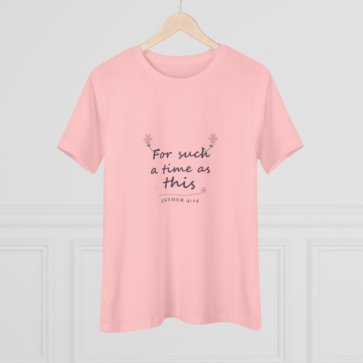 For such a time as this | Esther 4:14 | Women’s tee