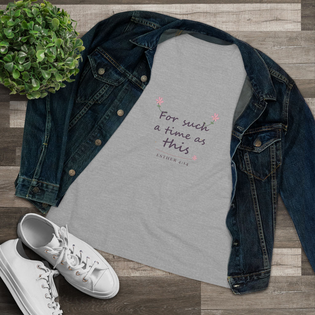 For such a time as this | Esther 4:14 | Women’s tee