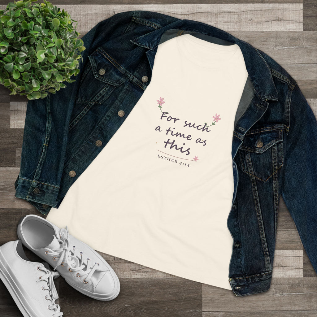 For such a time as this | Esther 4:14 | Women’s tee