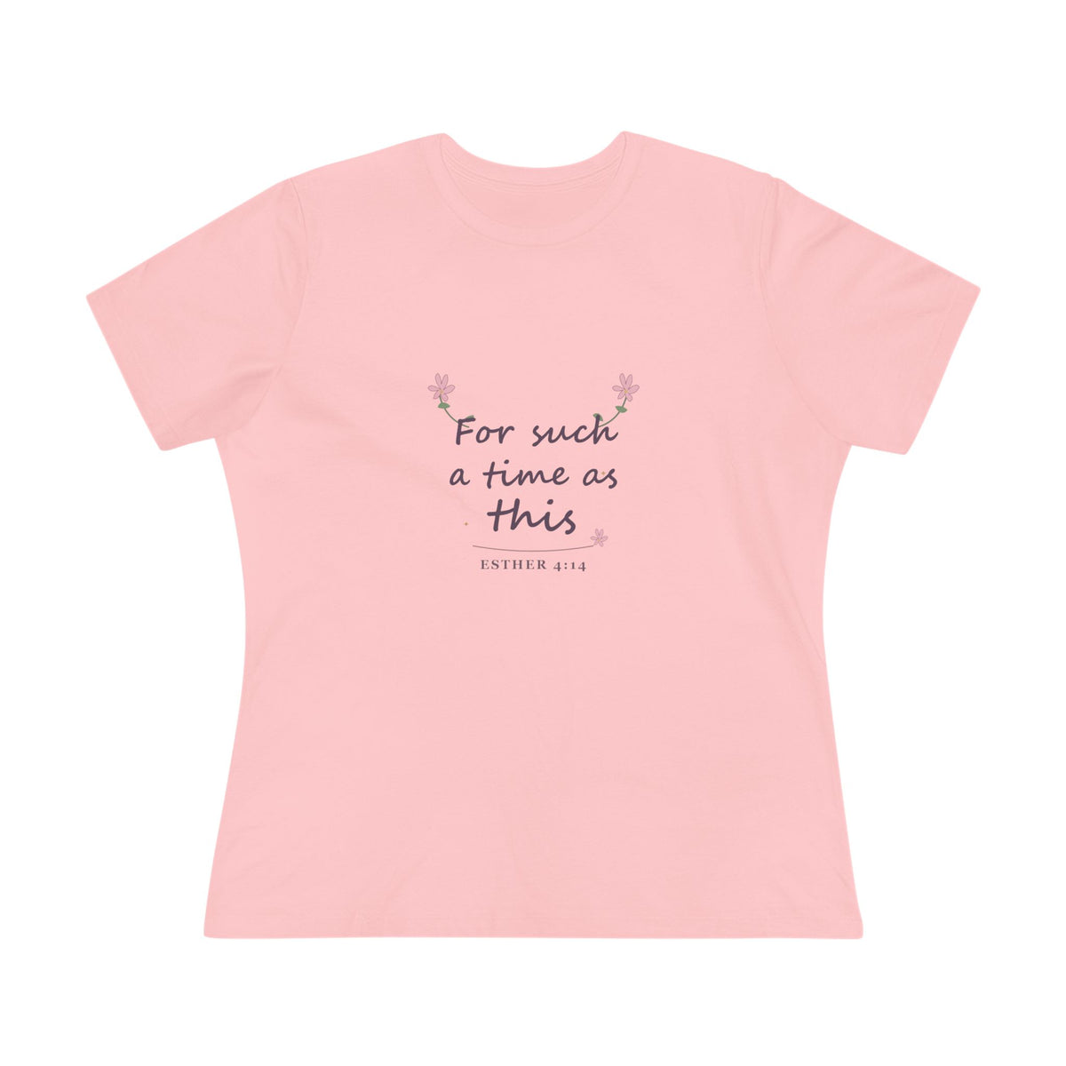 For such a time as this | Esther 4:14 | Women’s tee