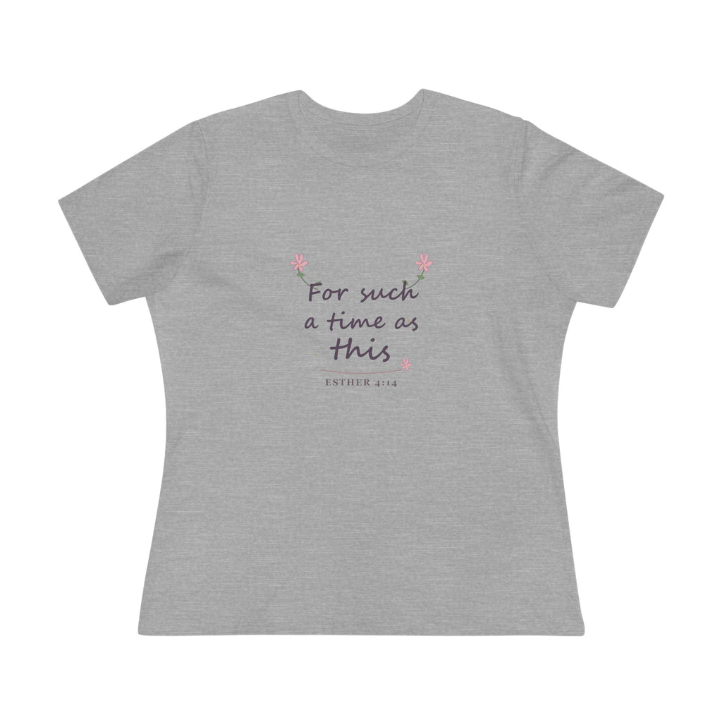 For such a time as this | Esther 4:14 | Women’s tee