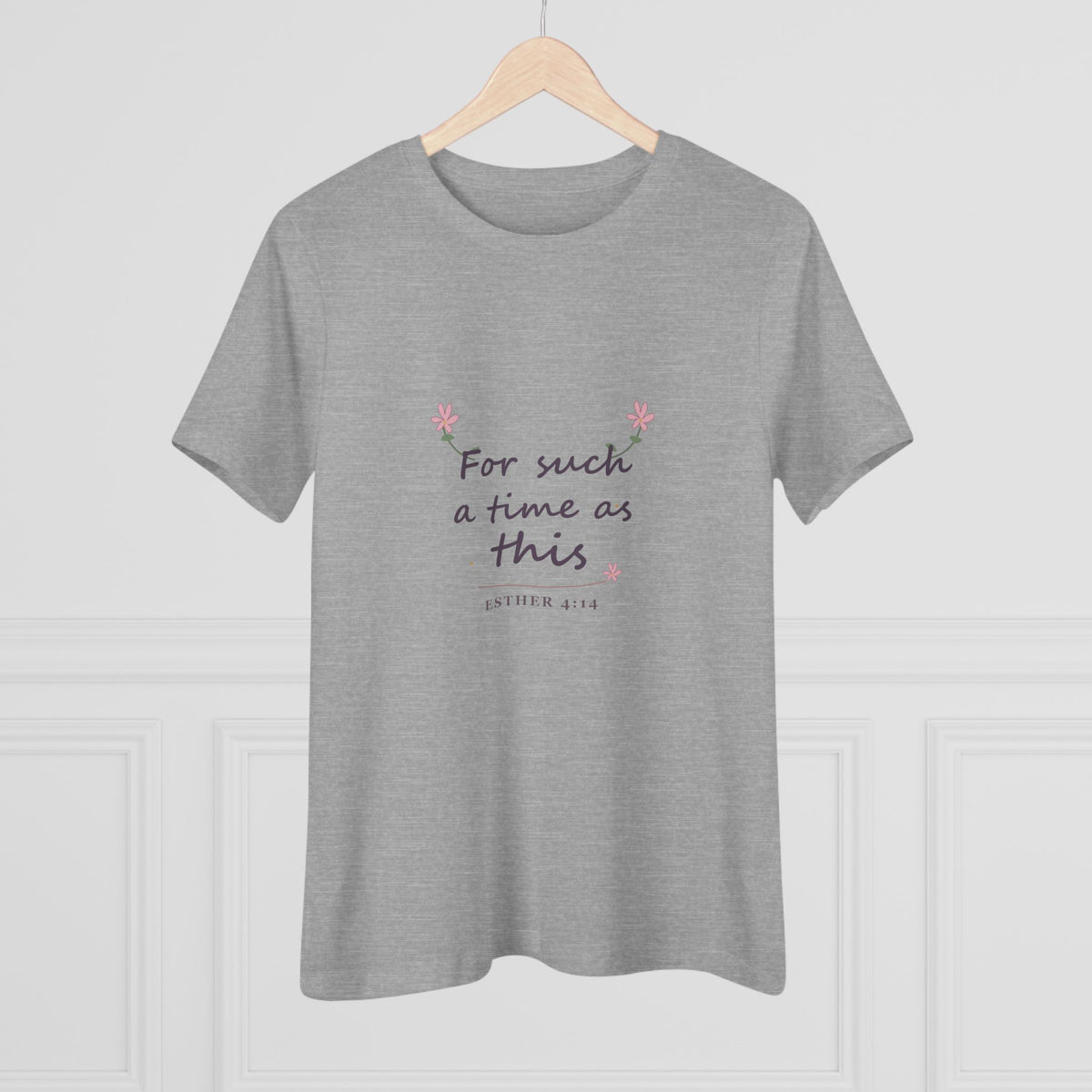 For such a time as this | Esther 4:14 | Women’s tee